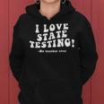 I Love State Testing And I'm Sarcastic Teacher Student Women Hoodie