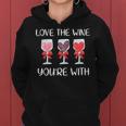 Love The Wine You're Your With Valentines Day Women Women Hoodie