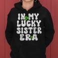 In My Lucky Sister Era Groovy Sister St Patrick's Day Women Hoodie