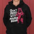 Lustiger Muttertag Für Damen Don't Mess With Mama Bear Kapuzenpullover für Damen