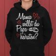 Mama Want You Papa Marriage Proposal Engagement Kapuzenpullover für Damen