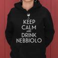 Mantener La Calma Y Beber Nebbiolo Italian Wine Lover Sudadera con capucha para mujer