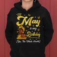 May Is My Birthday African American Woman Birthday Queen Women Hoodie