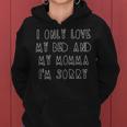 Mommy I Only Love My Bed And My Momma I Love Mom Women Hoodie