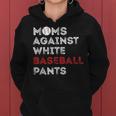 Moms Against White Baseball Pants Baseball Mom Women Women Hoodie