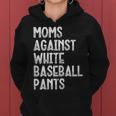 Moms Against White Baseball Pants Mommy Mama Women Women Hoodie