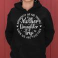 Mother Daughter Trip Apparently We Are Trouble When Together Women Hoodie