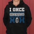 I Once Protected Him Now He Protects Me Proud Navy Mom Women Hoodie