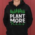 Plant More Trees Earth Day Happy Arbor Day Plant Trees Women Hoodie
