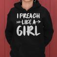 I Preach Like A Girl Female Pastor Christian Preacher Women Hoodie