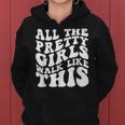 All The Pretty Girls Walk Like This Positive Quote Women Hoodie
