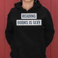 Reading Books Is Sexy Reading Is Sexy Women Hoodie