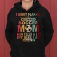 Retro Vintage I Didn't Plan On Becoming A Soccer Mom Women Hoodie