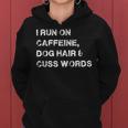 I Run On Caffeine Dog Hair And Cuss Words Mens Women Hoodie