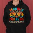 Schools Out Forever Retirement Teacher Retired Last Day 2024 Women Hoodie