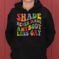 Shade Never Made Anybody Less Gay Rainbow Lgbt Lesbian Pride Women Hoodie