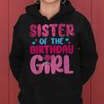 Sister Of The Birthday Girl Family Matching Women Hoodie