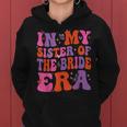 Sister Of The Bride Retro In My Sister Of The Bride Era Women Hoodie