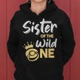 Sister Of The Wild One Family First 1St Baby Birthday Women Hoodie