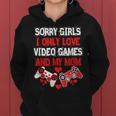 Sorry Girls I Only Love Video Games And My Mom Gamer Women Hoodie