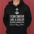 I Can Swear Like A Sailor Because I Raised One Navy Mom Women Hoodie