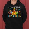 I Teach Pre K Superheroes Kindergarten Teacher Women Hoodie