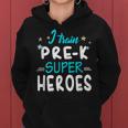 I Train Pre K Superheroes Teacher TeamWomen Hoodie