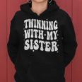 Twinning With My Sister Groovy Twin Day Spirit Week Sister Women Hoodie