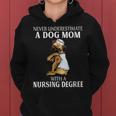Never Underestimate A Dog Mom Who With A Nursing Degree Women Hoodie