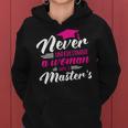 Never Underestimate Woman Master Degree Graduation Women Hoodie
