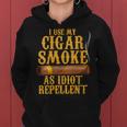 I Use My Cigar Smoke Idiot Repellent Smoking For Dad Women Hoodie