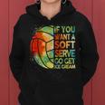 Volleyball- If You Want A Soft Serve N Girl Women Hoodie