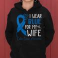 I Wear Blue For My Wife Warrior Colon Cancer Awareness Women Hoodie