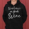 On Wednesday's We Drink Wine Alcohol Party Women Hoodie