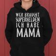 Wer Braucht Schon Superhelden Ich Habe Mama Kapuzenpullover für Damen