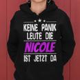 Women's Keine Panik Leute Die Nicole Ist Jetzt Da Kapuzenpullover für Damen