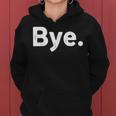 The Word Bye That Says Bye Sarcastic One Word Women Hoodie