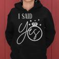 I Said Yes Engagement Ring Wedding Party Bachelorette Women Hoodie