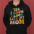 Yes I Know I Look Like My Mom Daughter My Mom Women Hoodie