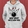 Bowling Ball Pin Bowler Holy Split How I Roll Women Hoodie