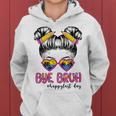 Bye Bruh Happy Lasts Day Of School Messy Bun School Out Women Hoodie