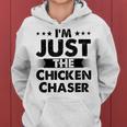 Chicken Chaser Profession I'm Just The Chicken Chaser Women Hoodie