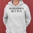 Dangerous But Fun Cool Power Girl Quote Women Hoodie