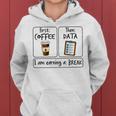 First Coffee Then Data I'am Earning A Break First Then Women Hoodie