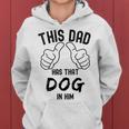 Fathers Day This Dad Has That Dog In Him Viral Joke Women Hoodie