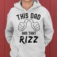 Fathers Day This Dad Has That Rizz Viral Meme Pun Joke Women Hoodie