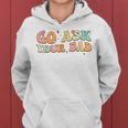 Groovy This Father's Day With Vintage Go Ask Your Dad Women Hoodie
