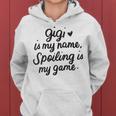 Gigi Is My Name Spoiling Is My Game Grandmother Women Hoodie