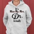 It's Not Miss Ms Mrs Its Dr Actually Doctor Graduation Women Women Hoodie