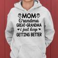 Mom Grandma Great Grandma I Just Keep Getting Better Mother Women Hoodie